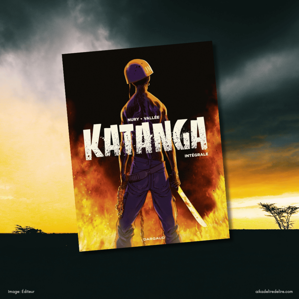 Féroce et sans merci : Katanga de Nury &&nbsp;Vallée